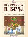 Usi e proprietà degli oli essenziali Usi e proprietà degli oli essenziali